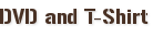 DVD and T-Shirt