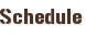 Schedule