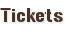 Tickets