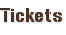 Tickets